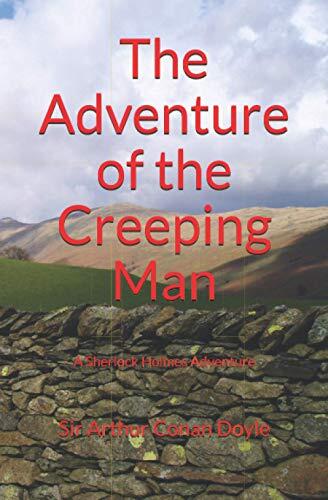 The Adventure of the Creeping Man: A Sherlock Holmes Adventure