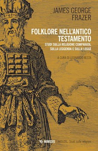 Folklore nell’Antico Testamento: Studi sulla religione comparata, sulla leggenda e sulla Legge