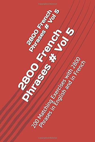 2800 French Phrases # Vol 5: 200 Matching Exercises with 2800 Phrases in English and in French