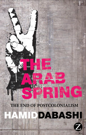 Arab Spring, The: The End of Postcolonialism