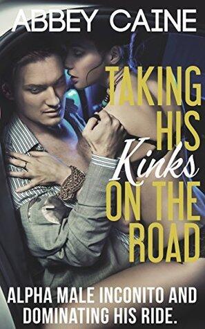 TAKING HIS KINKS ON THE ROAD: ALPHA MALE INCOGNITO AND DOMINATING HIS RIDE