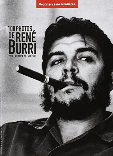 100 Photos De René Burri: Pour La Liberté De La Presse
