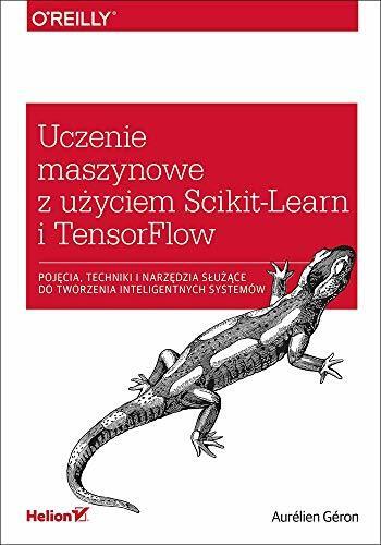 Uczenie Maszynowe z Użyciem Scikit-Learn i TensorFlow