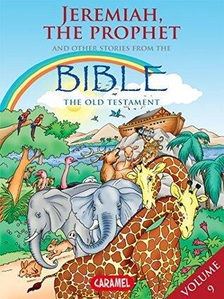 The Prophet Jeremiah and Other Stories From the Bible: The Old Testament