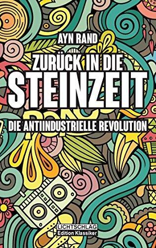 Zurück in die Steinzeit: Die anti-industrielle Revolution