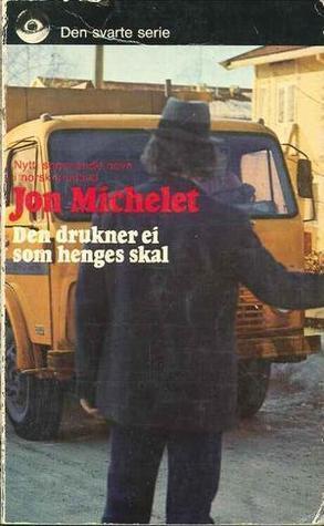 Den drukner ei som henges skal