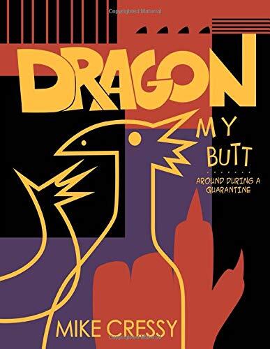 Dragon My Butt: Around During the Quarantine