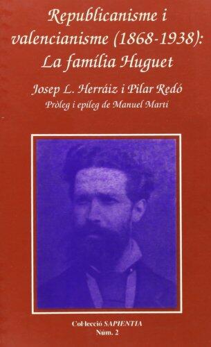 Republicanisme i valencianisme (1868-1938): La família Huguet
