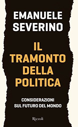 Il tramonto della politica: Considerazioni sul futuro del mondo