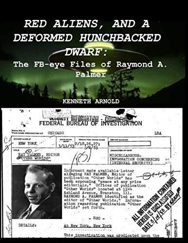 RED ALIENS, AND A DEFORMED HUNCHBACKED DWARF:: The FB-eye Files of Raymond A. Palmer