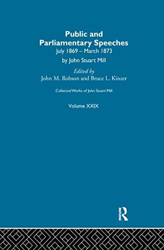 Collected Works of John Stuart Mill: XXIX. Public and Parliamentary Speeches Vol B
