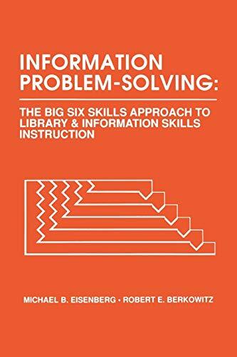 Information Problem-Solving: The Big6 Skills Approach to Library and Information Skills Instruction
