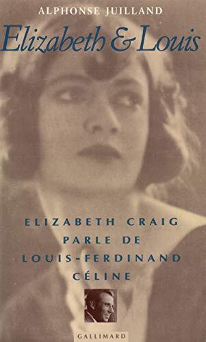 Elizabeth et Louis: Elizabeth Craig parle de Louis-Ferdinand Céline