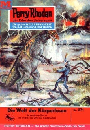 Perry Rhodan 271: Die Welt der Körperlosen: Perry Rhodan-Zyklus "Die Meister der Insel" (Perry Rhodan-Erstauflage)