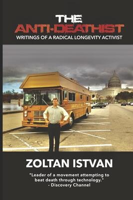 The Anti-Deathist: Writings of a Radical Longevity Activist