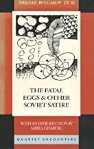 The Fatal Eggs and Other Soviet Satire 1918-1963