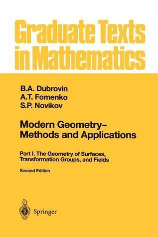 Modern Geometry - Methods and Applications: Part I: The Geometry of Surfaces, Transformation Groups, and Fields