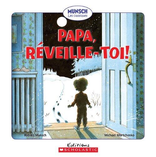 Papa, Réveille-Toi! (Munsch Les Classiques)