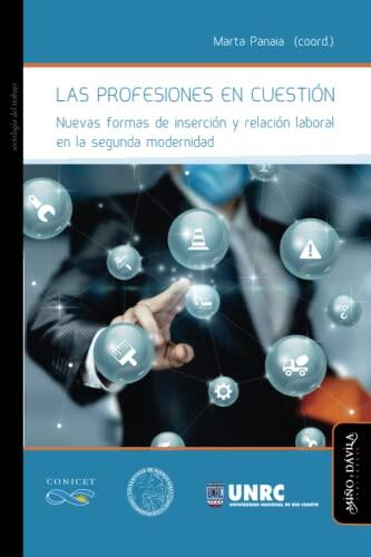 Las Profesiones en Cuestión: Nuevas Formas de Inserción y Relación Laboral en la Segunda Modernidad