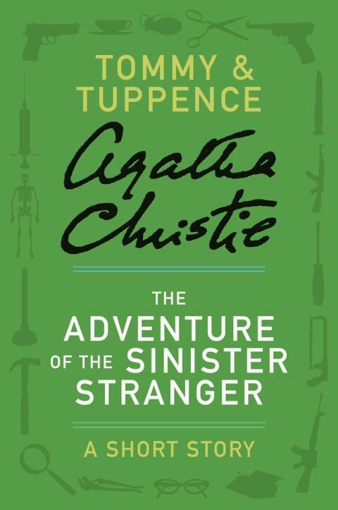 The Adventure of the Sinister Stranger: A Tommy & Tuppence Short Story