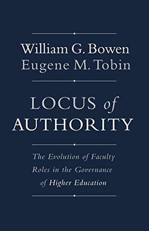 Locus of Authority: The Evolution of Faculty Roles in the Governance of Higher Education