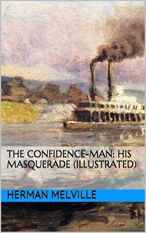 The Confidence-Man: His Masquerade (Illustrated)