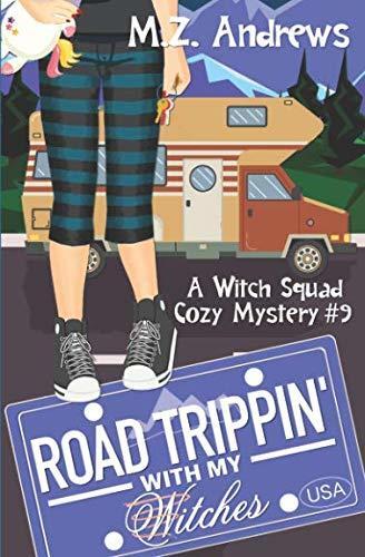 Road Trippin' with My Witches: A Witch Squad Cozy Mystery #9