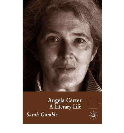 [ Angela Carter: A Literary Life (Literary Lives (Hardcover)) By Gamble, Sarah ( Author ) Hardcover 2006 ]