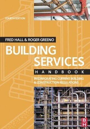 Building Services Handbook, Fourth Edition: Incorporating Current Building & Construction Regulations: Incorporating Current Building and Construction Regulations