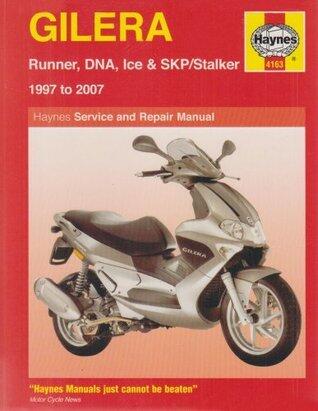 Gilera Runner, DNA, Ice and SKP/Stalker Service and Repair Manual: 1997 to 2007