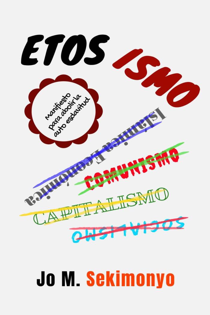 Etosismo: Manifiesto para Abolir la Autoesclavitud