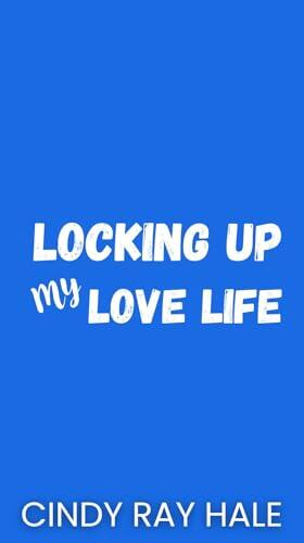 Locking Up My Love Life: A Sweet Beach Town RomCom