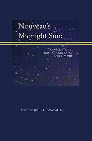 Nouveau's Midnight Sun: Transcriptions from Golgonooza and Beyond