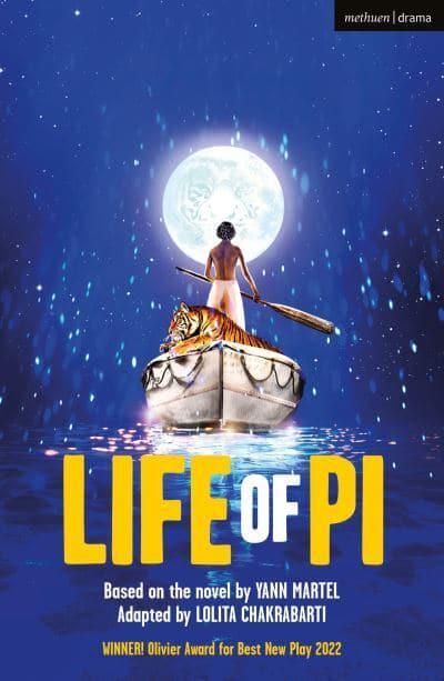 Life of Pi Based on the novel by Yann Martel adapted by Lolita Chakrabati
