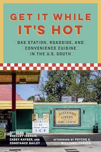 Get It While It's Hot: Gas Station, Roadside, and Convenience Cuisine in the U.S. South