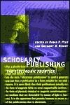 Scholarly Publishing: The Electronic Frontier
