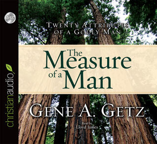 Measure of a Man: Twenty Attributes of a Godly Man