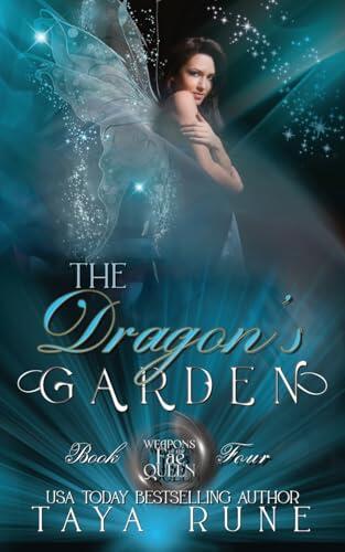 The Dragon's Garden: Weapons of the Fae Queen (Book 4)
