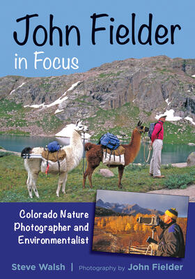 John Fielder in Focus: Colorado Nature Photographer and Environmentalist