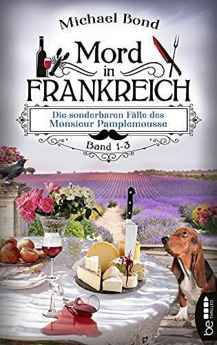 Mord in Frankreich - Die sonderbaren Fälle des Monsieur Pamplemousse: Band 1 - 3 (Ein kulinarischer Frankreich-Krimi)