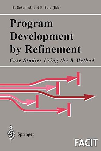 Program Development by Refinement: Case Studies Using the B Method