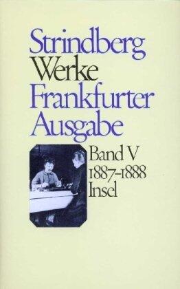 Strindberg, August Bd. 5., 1887 - 1888 / hrsg. von Wolfgang Butt. uebers. von Alken Bruns ... Werke in zeitlicher Folge.