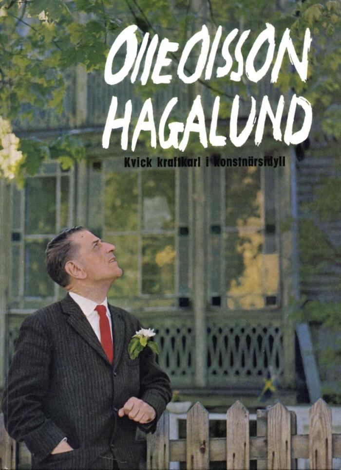 Olle Olsson Hagalund - Kvick kraftkarl i konstnärsidyll
