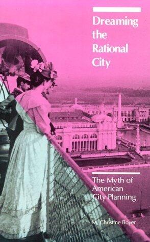 Dreaming the Rational City: The Myth of American City Planning