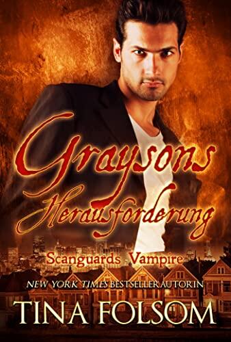 Graysons Herausforderung: Rasante und prickelnde Vampir Romantasy Saga (Scanguards Vampire 15)