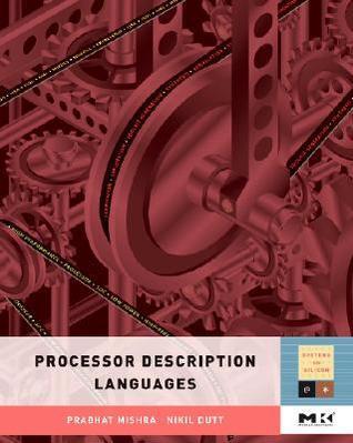 Processor Description Languages (Volume 1)