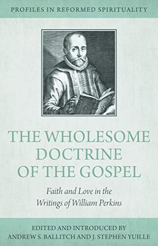 The Wholesome Doctrine of the Gospel: Faith and Love in the Writings