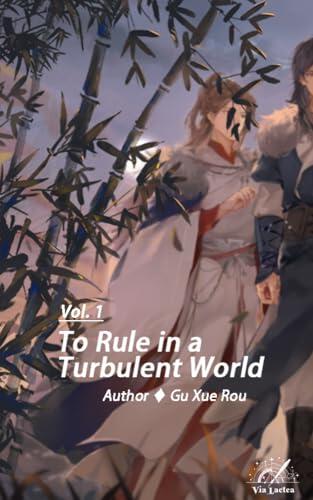 To Rule in a Turbulent World : 乱世为王 Vol.1