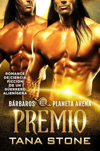 PREMIO: Una novela romántica de ciencia ficción con guerreros alienígenas (Bárbaros del planeta de arena nº 8)