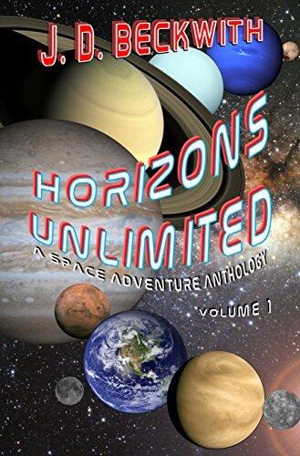 Horizons Unlimited: Volume 1: A Space Adventure Anthology